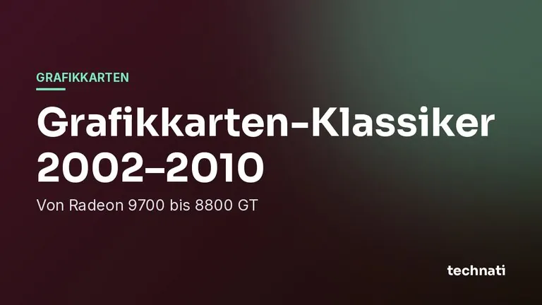 Grafikkarten-Klassiker 2002–2010: Von Radeon 9700 bis 8800 GT